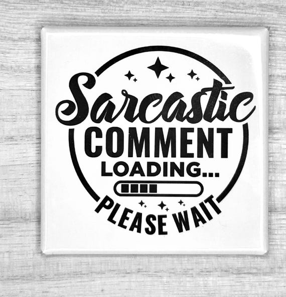 Funny Magnet "Sarcastic Comment Loading...Please Wait"