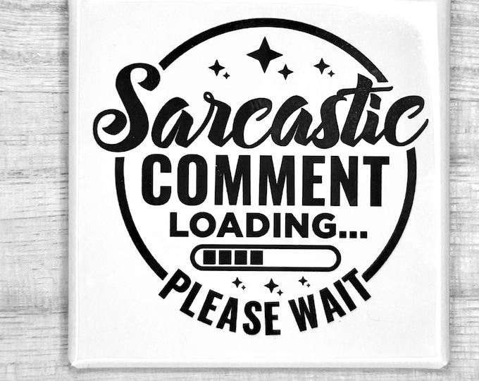 Funny Magnet "Sarcastic Comment Loading...Please Wait"