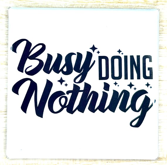Funny Magnet "Busy Doing Nothing"