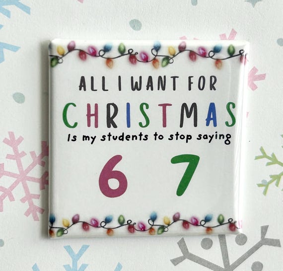 Teacher Christmas Gift Funny 6 7 Six Seven Magnet