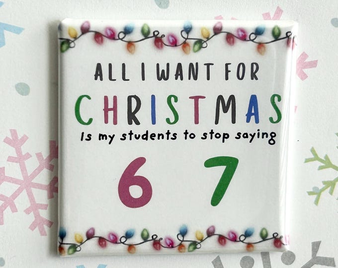 Teacher Christmas Gift Funny 6 7 Six Seven Magnet