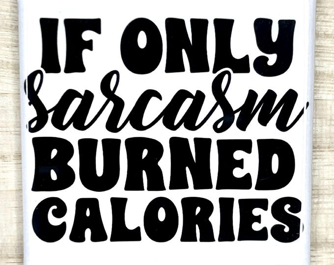 Funny Magnet, Office Humor "If Only Sarcasm Burned Calories"