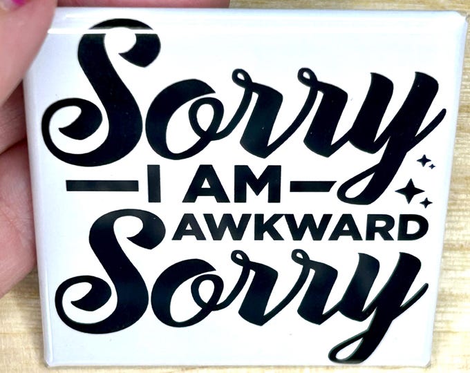 Magnet "Sorry I Am Awkward Sorry"