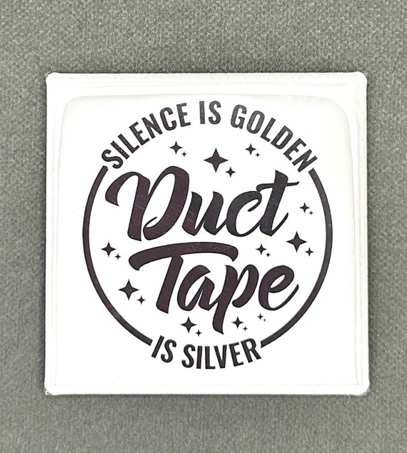 Funny Magnet "Silence Is Golden Duct Tape Is Silver"