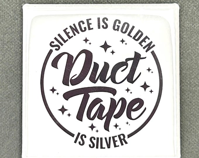 Funny Magnet "Silence Is Golden Duct Tape Is Silver"