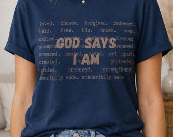 God Says I Am Shirt, Christian Shirt for Women, Faith Based Tee, Bible Verse Shirt, Jesus T Shirt, Religious Gift for Her