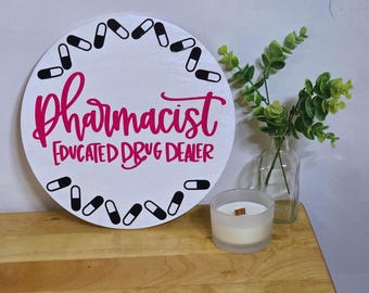 Pharmacy Themed Hanging Wood Sign- "Pharmacist Educated Drug Dealer"
