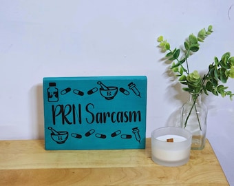 Pharmacy Themed Hanging Wood Sign-" PRN Sarcasm"