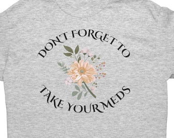 Take Your Meds T-Shirt