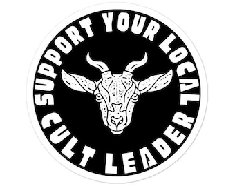 Support Your Local Cult Leader Sticker: Waterproof Vinyl Decal