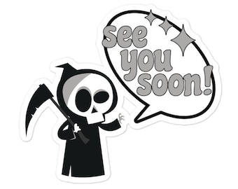 Etiqueta engomada del vinilo, etiqueta engomada de Grim Reaper "See You Soon", etiqueta engomada impermeable del ordenador portátil del vinilo durable, etiqueta engomada de la botella de agua, envío libre