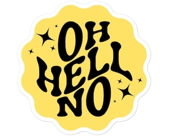 Oh Hell No Vinyl Sticker: Laptop, Water Bottle Decal