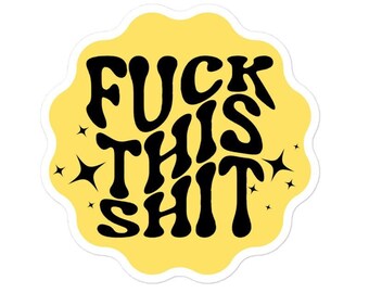 Vinyl Sticker, "Fuck This Shit" Kiss Cut Vinyl Sticker, Laptop Sticker, Water Bottle Sticker, Free Shipping