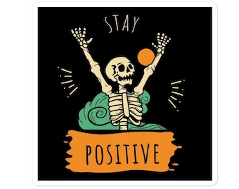 Stay Positive, Skeleton Sticker, Water Bottle and Laptop Sticker Decal
