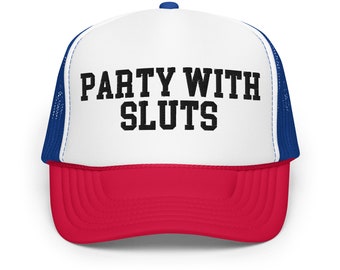 Party With Sluts Trucker Hat