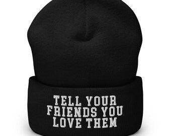 Embroidered Beanie - Tell Your Friends You Love Them