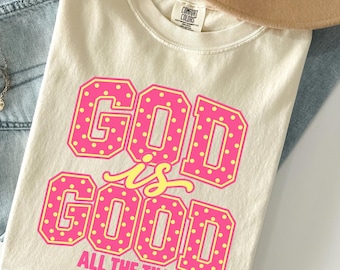 God Is Good All The Time Comfort Colors Tee, Christian Shirt for Women, Cute Faith T Shirt, Bible Verse Tee, Youth Group Church Gift Idea