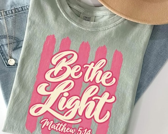 Be The Light Shirt, Christian Comfort Colors Tee, Matthew 5:14 Bible Verse Shirt, Trendy Faith Graphic Tee, Christian Gift for Women & Teens