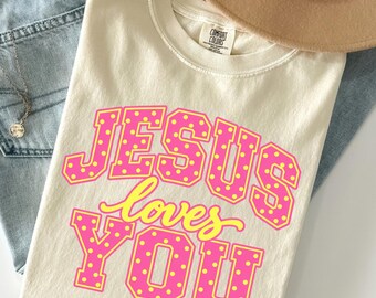 Jesus Loves You Comfort Colors Shirt, Christian T-Shirt, Bible Verse Tee, Faith Based Gift, Church Group Shirt, Christian Gift for Women