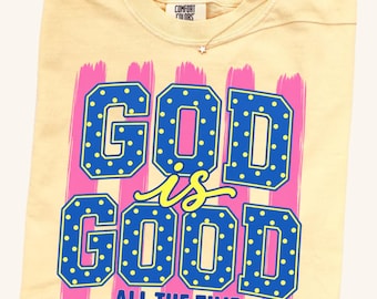 God Is Good All The Time Comfort Colors Tee, Christian Shirt for Women, Cute Faith T Shirt, Bible Verse Tee, Youth Group Church Gift Idea