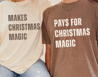 Funny Matching Christmas Couple Shirts, Mom Dad Holiday Gift, Makes Christmas Magic Pays for Christmas Magic Couple Shirts