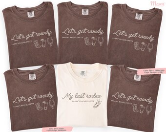 Custom My Last Rodeo Bachelorette Shirt, Lets Get Rowdy, Bach Tee Cowgirl Western, Bridal Party Comfort Colors Bridesmaid Gift