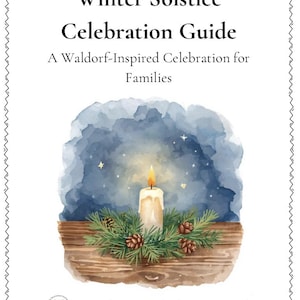 May include: A guide titled "Winter Solstice Celebration Guide" with a watercolor illustration. The image features a lit candle surrounded by pine needles and pine cones, set against a blue and starry background. The text reads "A Waldorf-Inspired Celebration for Families."