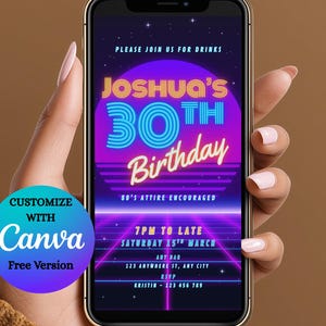 May include: A smartphone displays a vibrant invitation for Joshua's 30th birthday party. The design features neon text and a retro 80s theme, with details like the date, time, and RSVP information. A round button says "Customize with Canva".
