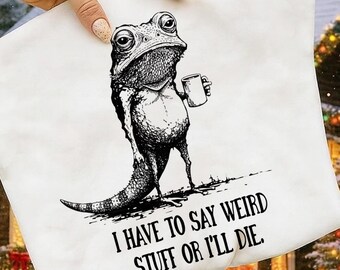 Muss sagen, seltsame Sachen oder ich werde PNG, Frosch trinken Kaffee T-Shirt | Sonderbares Freund Geschenk