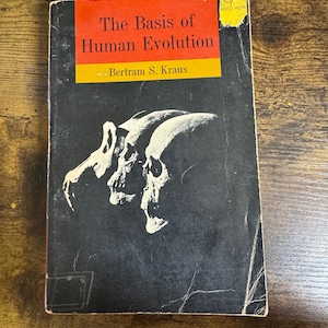 The Basis of Human Evolution by Bertram S. Kraus – 1964 Harper & Row Vintage Anthropology / Evolution Science Text