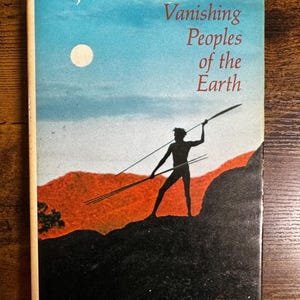 Vanishing Peoples of the Earth (1968, National Geographic Society) – Vintage Anthropology Book with Photos of Indigenous Cultures