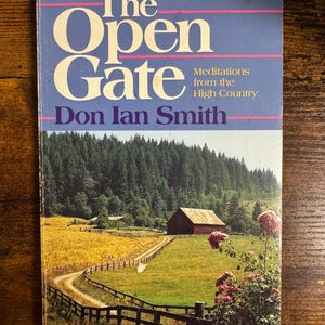 The Open Gate: Meditations from the High Country by Don Ian Smith – 1989 Trade Paperback – Devotional Nature Reflections