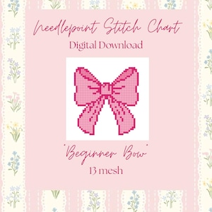 May include: A pink digital download needlepoint stitch chart featuring a bow design. The text reads "Needlepoint Stitch Chart, Digital Download, Beginner Bow, 13 mesh". The background has a floral pattern.