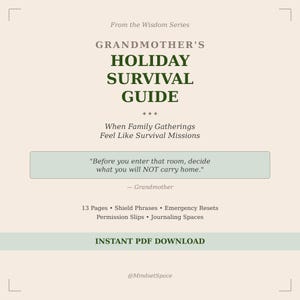 May include: A digital download titled "Grandmother's Holiday Survival Guide" with text in green and a light beige background. The guide includes tips for navigating family gatherings. The text includes "Instant PDF Download" and "From the Wisdom Series."