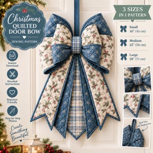 May include: A quilted Christmas door bow sewing pattern featuring blue and cream fabric with holly and snowflake prints. The text includes 'Christmas Quilted Door Bow', '3 Sizes in 1 Pattern', 'Small 16 inches', 'Medium 22 inches', and 'Large 28 inches'.