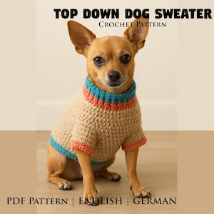 May include: A small brown dog wearing a beige crochet sweater with teal and orange trim. The sweater has a ribbed collar and cuffs. Text at the top reads "TOP DOWN DOG SWEATER CROCHET PATTERN". Below the dog is text that reads "PDF PATTERN | ENGLISH | GERMAN".