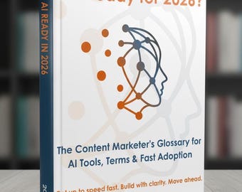 May include: A book titled "AI-Ready for 2026?" features a white cover with orange and blue graphics of a human head and interconnected dots. The spine is dark blue with the text "AI READY IN 2026" and "2026". The book's subtitle is "The Content Marketer's Glossary for AI Tools, Terms & Fast Adoption."