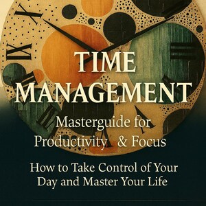 May include: A clock face design with Roman numerals and the words "TIME MANAGEMENT" in large white letters. The image also includes the text "Masterguide for Productivity & Focus" and "How to Take Control of Your Day and Master Your Life."