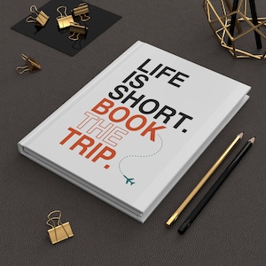 Life Is Short Book The Trip Journal | Hardcover Lined Notebook image 1
