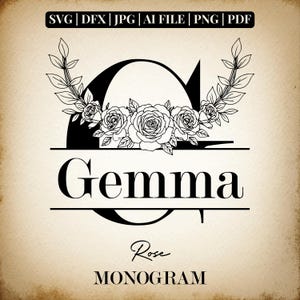 May include: A black and white digital graphic featuring the letter G adorned with a floral rose wreath. The name Gemma is centered in a serif font between horizontal lines. Text at the top reads SVG | DFX | JPG | AI FILE | PNG | PDF.