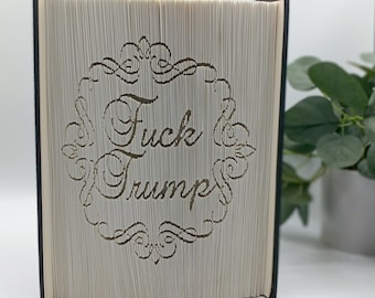 Fuck Trump Folded Book Art No Kings Gift Idea Political Theme Book Art for Library or Office