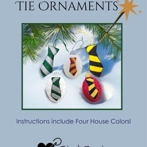 May include: Felt tie ornaments in green, red, yellow, and white with black stripes and accents. The text "TIE ORNAMENTS" is at the top, and "Instructions include Four House Colors!" is below the ornaments. The Bird Brain Feltworks logo is at the bottom.