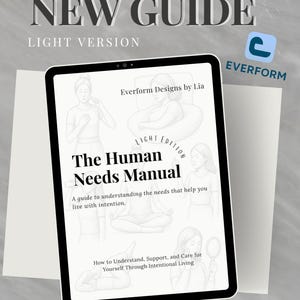 May include: A digital tablet displaying a guide titled The Human Needs Manual, Light Edition by Everform Designs by Lia. The cover features line art illustrations of figures in various poses and text about understanding needs and intentional living.