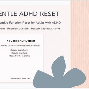 May include: A presentation titled "The Gentle ADHD Reset" detailing a 14-day executive function reset for adults with ADHD. The text includes the phrases "Reduce overwhelm," "Rebuild structure," and "Restart without shame." The background is a light peach colour.