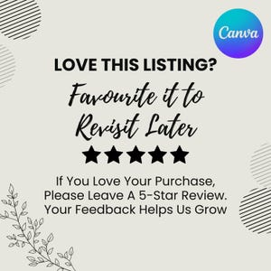 May include: A light beige graphic with the text "LOVE THIS LISTING? Favourite it to Revisit Later" and "If You Love Your Purchase, Please Leave A 5-Star Review. Your Feedback Helps Us Grow." A Canva logo is in the upper right corner.