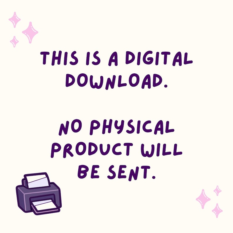 May include: Digital download announcement with text in purple: "THIS IS A DIGITAL DOWNLOAD. NO PHYSICAL PRODUCT WILL BE SENT." Includes a purple printer graphic and pink starbursts on a cream background.