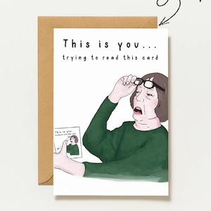 Grappige verjaardagskaart voor iemand die ouder wordt | Dit ben jij die deze kaart probeert te lezen | Humoristische kaart voor vrouwen