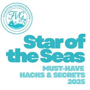 May include: A teal graphic with the text "Star of the Seas" in large, bold letters. Below, smaller text reads "Must-Have Hacks & Secrets 2025." A circular logo at the top says "Family Vacation Goals" and "FVG."