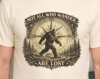 Not All Who Wander Are Lost Bigfoot Shirt, Sasquatch Hiking Shirt, Bigfoot Compass Adventure Tee, Cryptid Forest Explorer T-Shirt