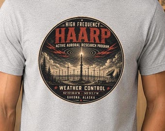 HAARP Weather Control Shirt, Conspiracy Theory T-Shirt, Alaska HAARP Facility Graphic Tee, Weird Americana Shirt, Mystery and Folklore Gift